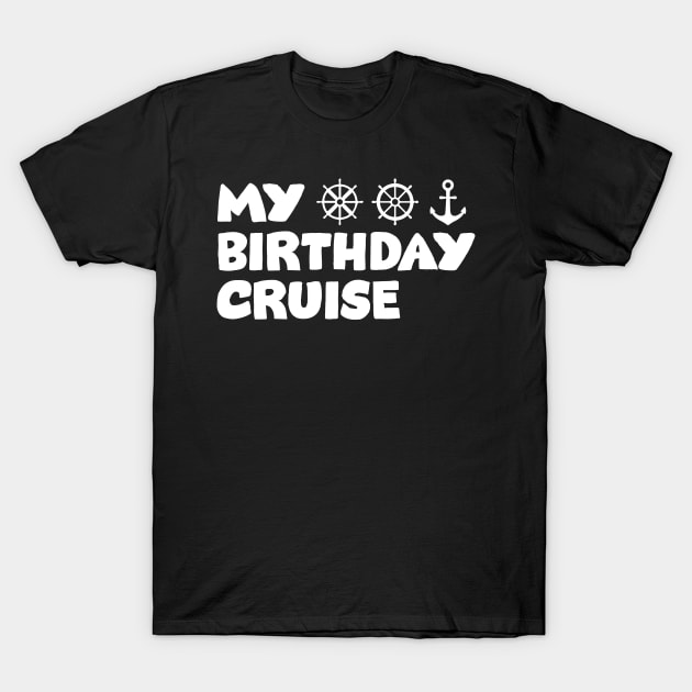 Birthday Cruise Cruise Ship Accessories T Shirt and Gift T-Shirt by jrgmerschmann